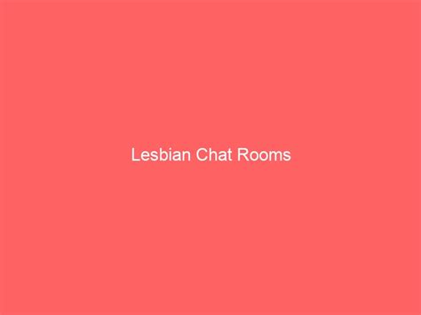 Lesbian Chat Rooms